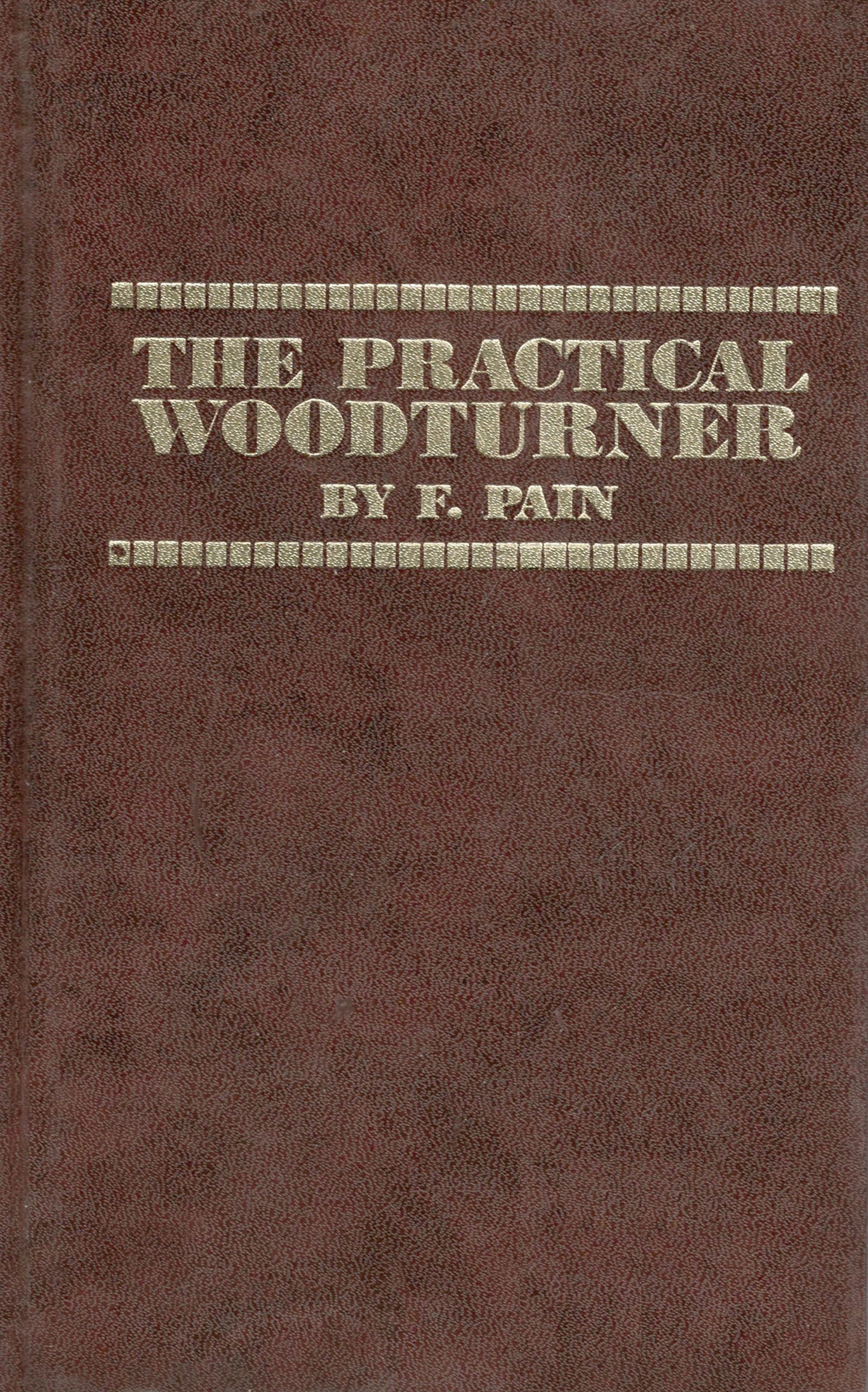 The practical wood turner, (Woodworker handbooks)