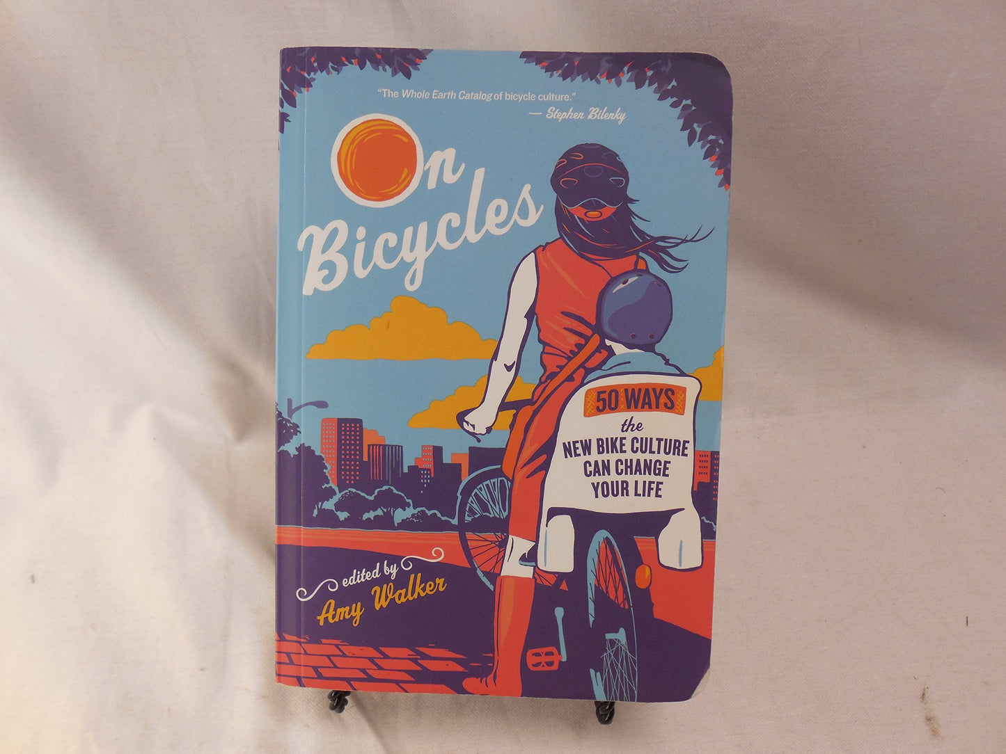 On Bicycles: 50 Ways the New Bike Culture Can Change Your Life