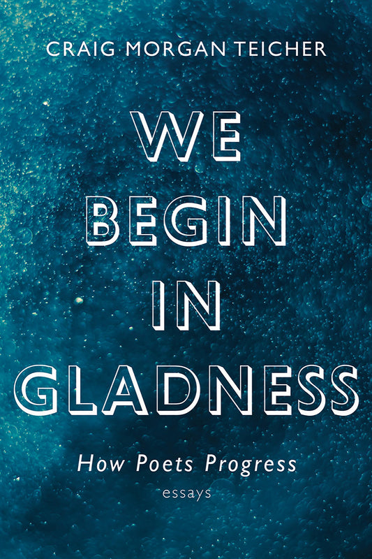 We Begin in Gladness: How Poets Progress book cover