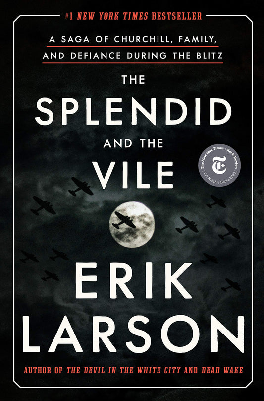 Splendid and the Vile: A Saga of Churchill, Family, and Defiance During the Blitz