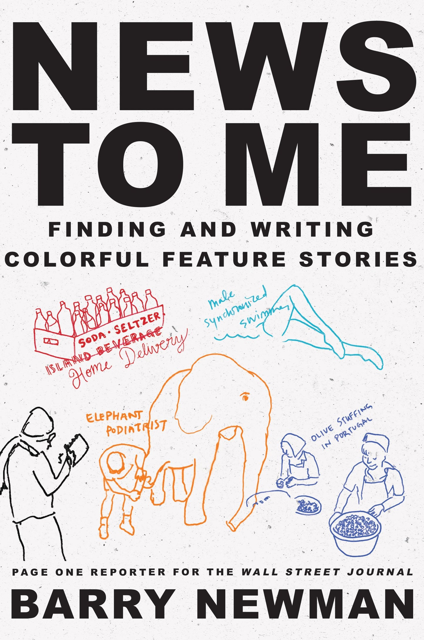 News to Me: Finding and Writing Colorful Feature Stories book cover