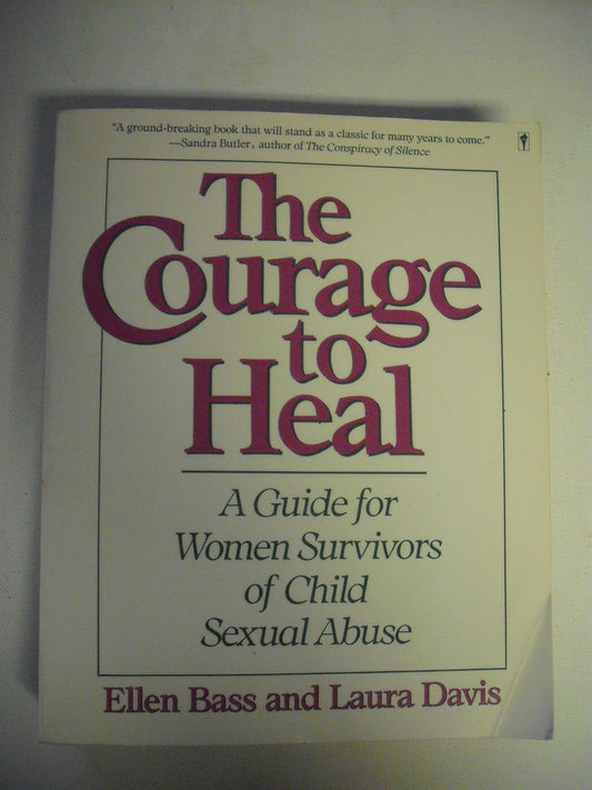 Courage to Heal: A Guide for Women Survivors of Child Sexual Abuse (Revised)