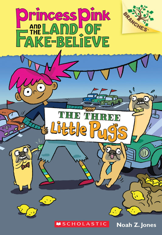 Three Little Pugs: A Branches Book (Princess Pink and the Land of Fake-Believe #3): Volume 3