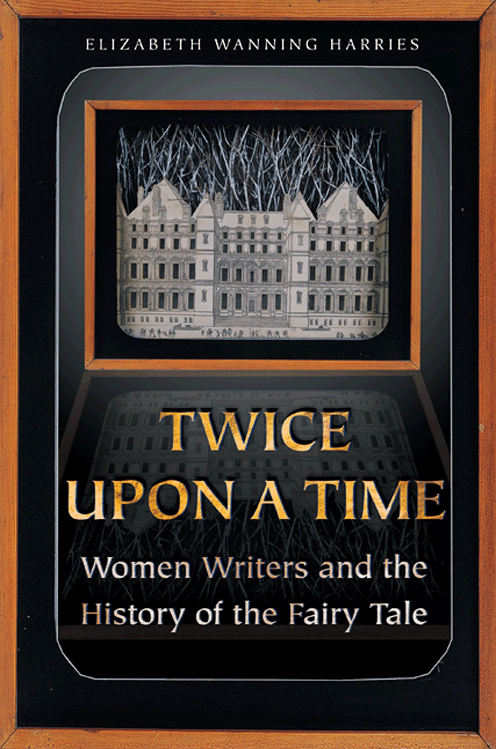 Twice Upon a Time: Women Writers and the History of the Fairy Tale book cover
