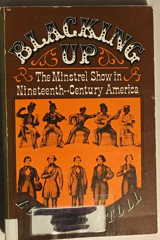 Blacking Up: The Minstrel Show in Nineteenth-Century America book cover