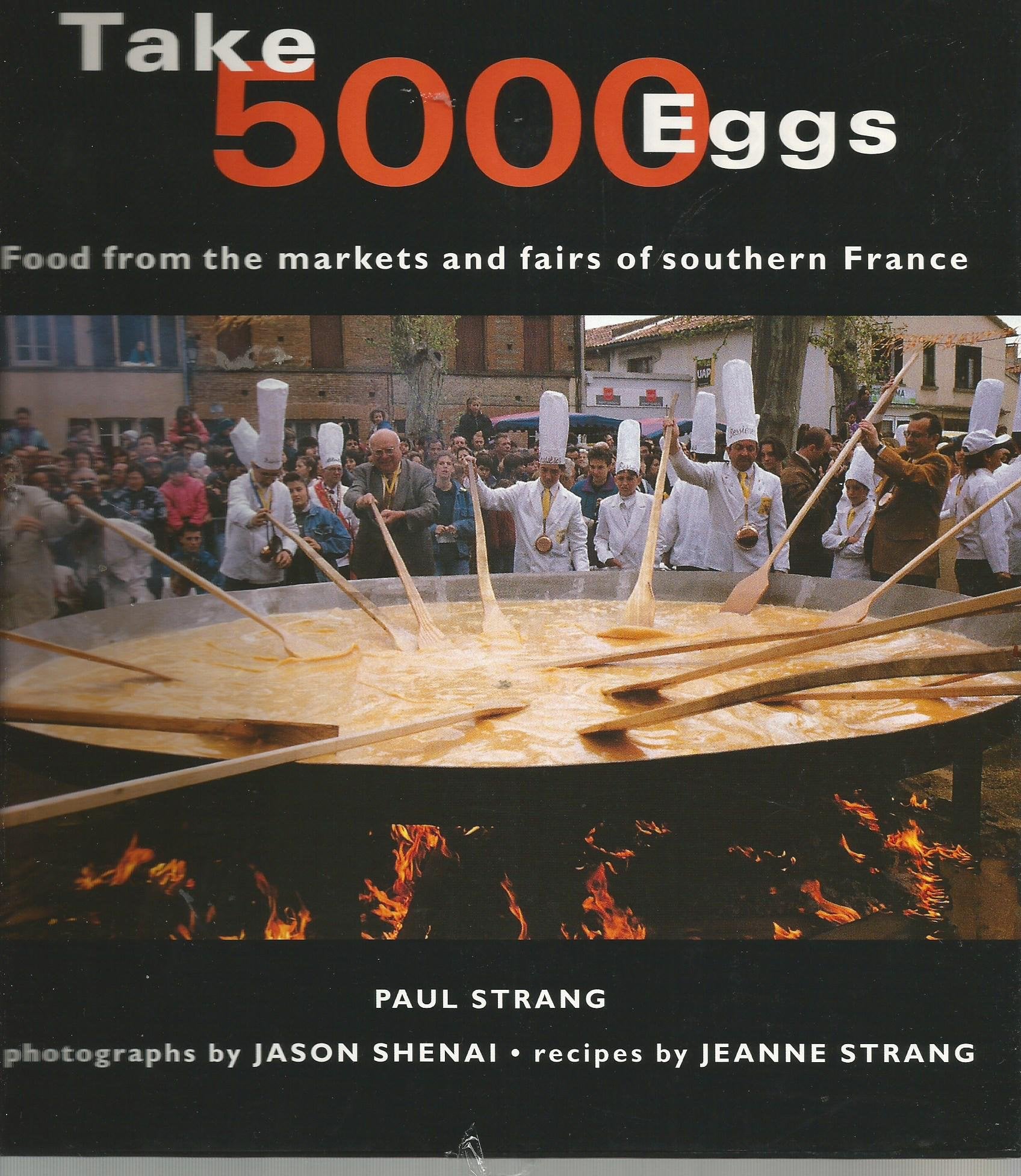 Take 5000 Eggs: Food from the Markets and Fairs of Southern France book cover