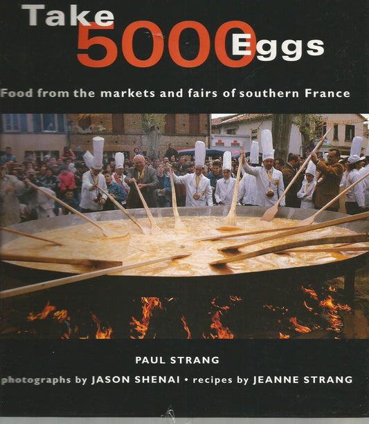 Take 5000 Eggs: Food from the Markets and Fairs of Southern France book cover