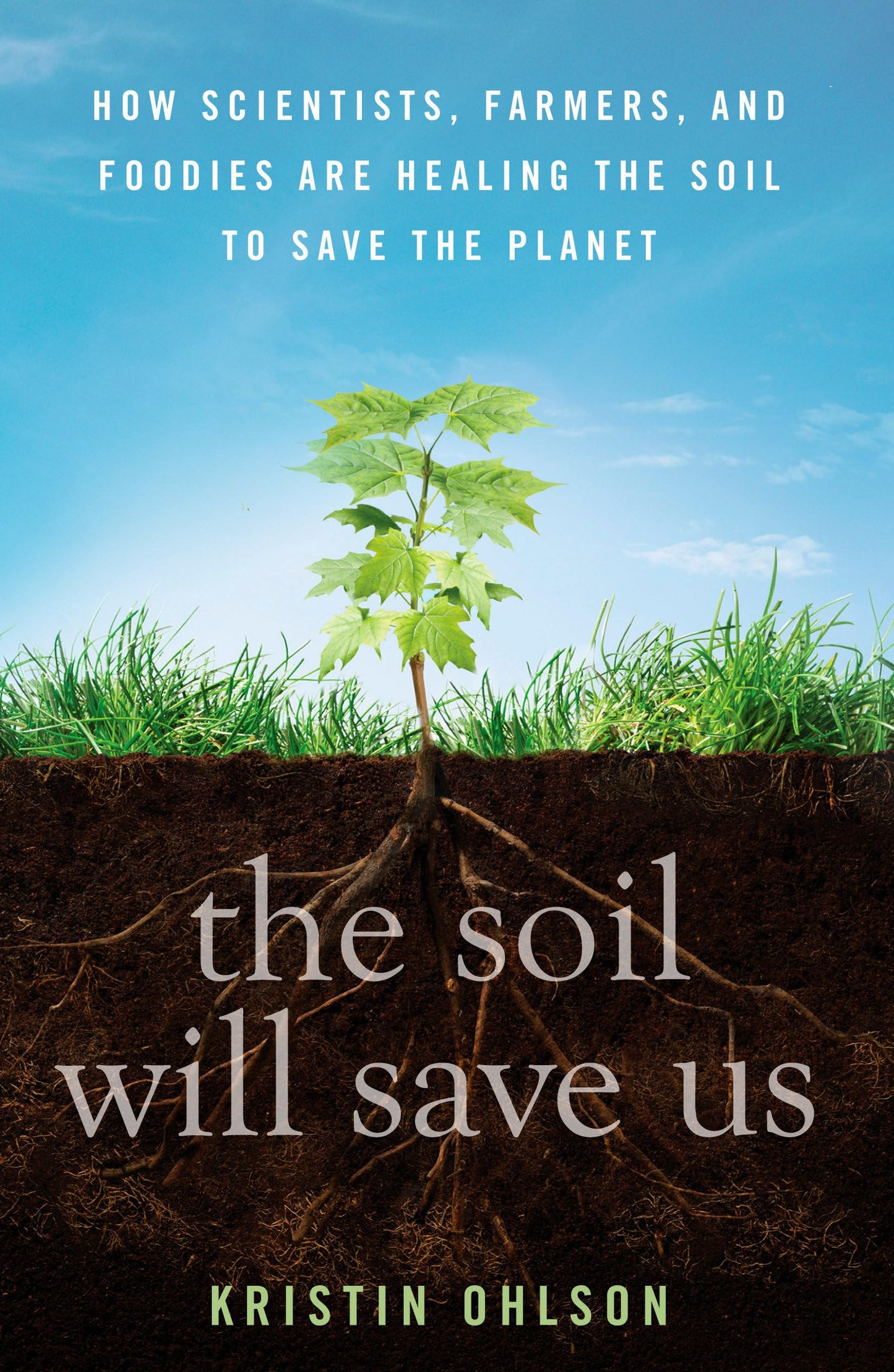 Soil Will Save Us: How Scientists, Farmers, and Foodies Are Healing the Soil to Save the Planet book cover