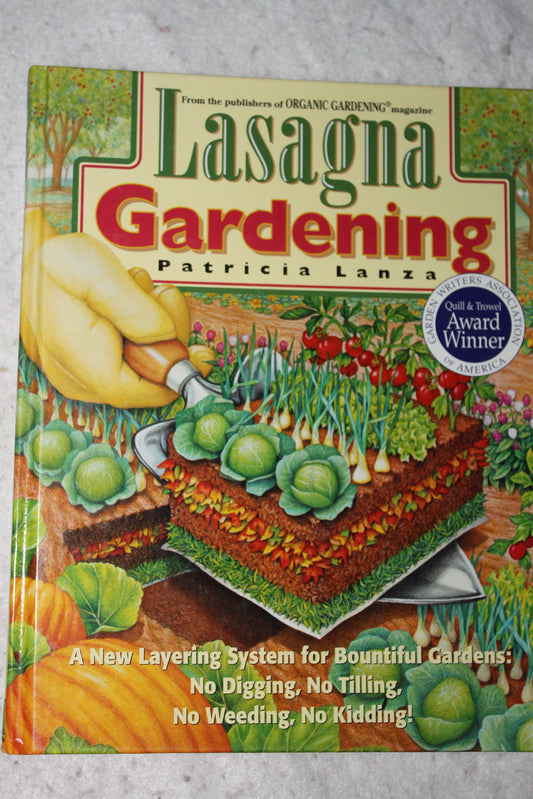Lasagna Gardening: A New Layering System for Bountiful Gardens: No Digging, No Tilling, No Weeding, No Kidding! book cover