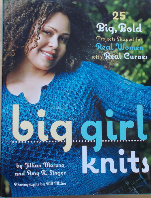Big Girl Knits: 25 Big, Bold Projects Shaped for Real Women with Real Curves book cover