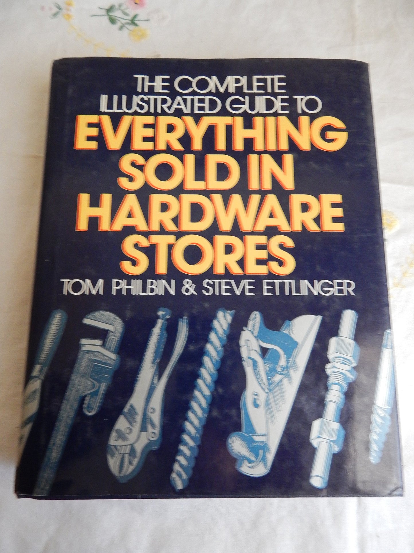 Complete Illustrated Guide to Everything Sold in Hardware Stores book cover