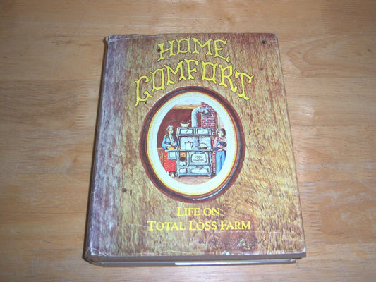 Home Comfort: Stories and Scenes of Life on Total Loss Farm,