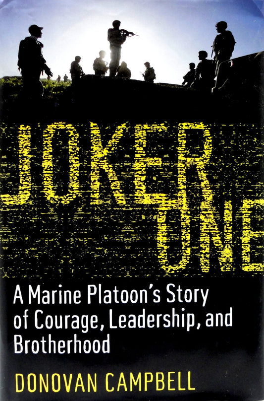 Joker One: A Marine Platoon's Story of Courage, Leadership, and Brotherhood