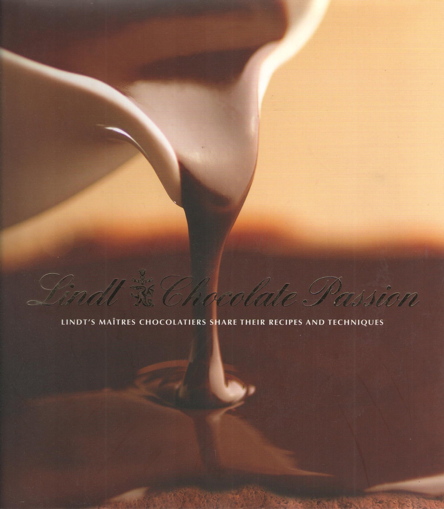 Lindt Chocolate Passion: Lindt's Maitres Chocolatiers Share Their Recipes and Techniques book cover