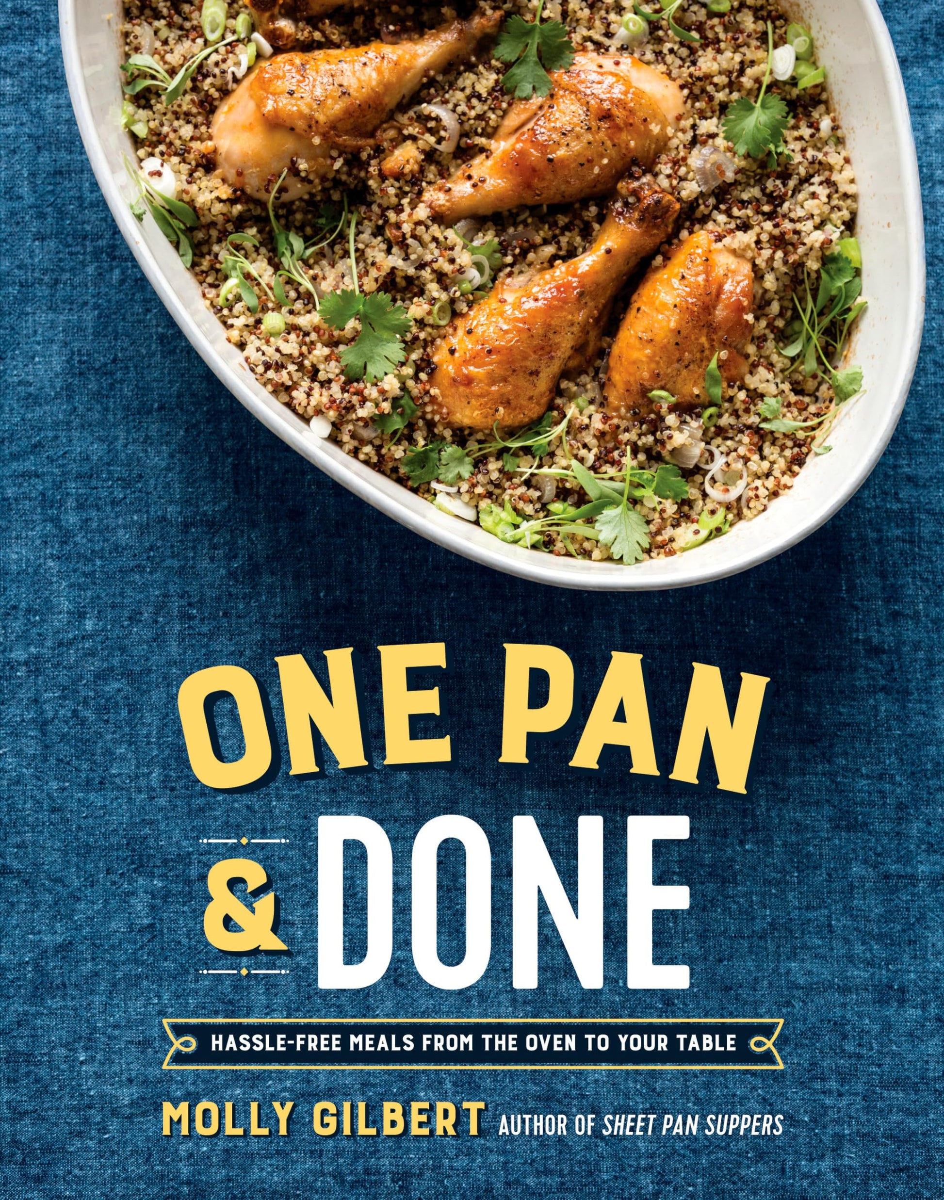 One Pan & Done: Hassle-Free Meals from the Oven to Your Table: A Cookbook book cover
