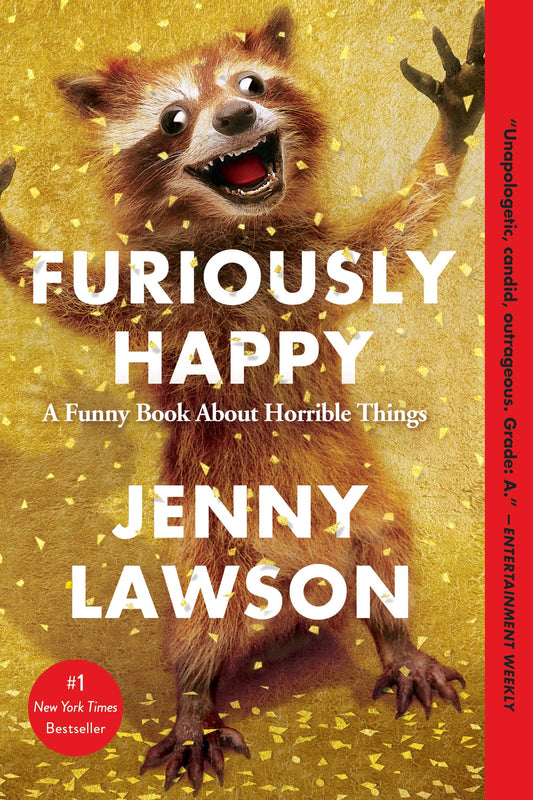 Furiously Happy: A Funny Book about Horrible Things book cover