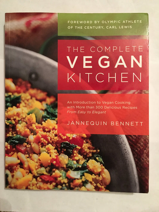 Complete Vegan Kitchen: An Introduction to Vegan Cooking with More Than 300 Delicious Recipes-From Easy to Elegant