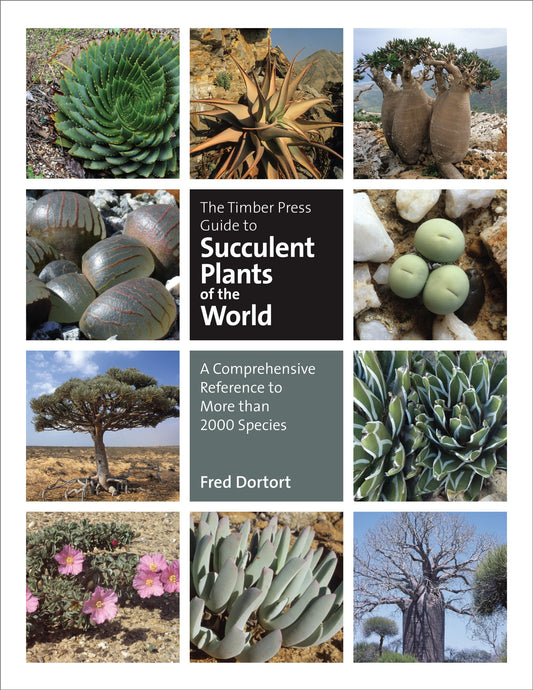 Timber Press Guide to Succulent Plants of the World: A Comprehensive Reference to More Than 2000 Species