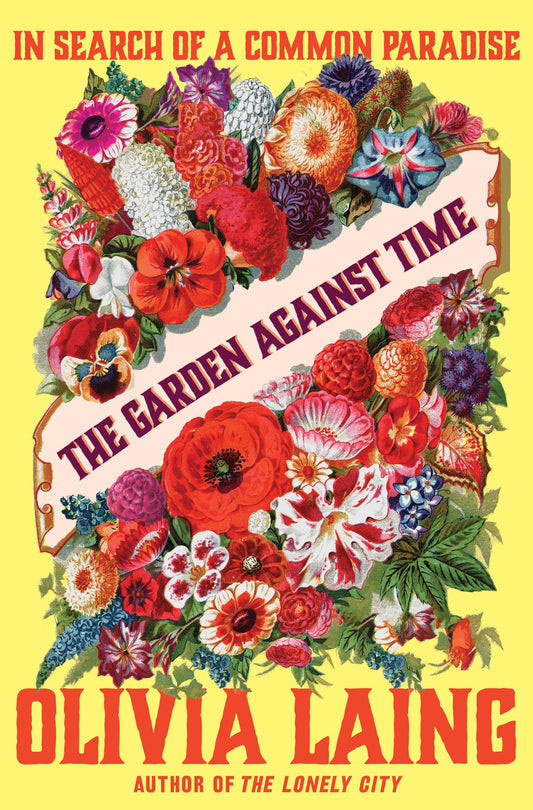 Garden Against Time: In Search of a Common Paradise