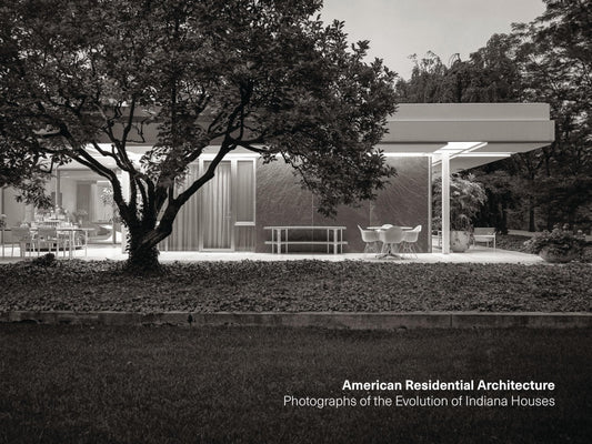 American Residential Architecture: Photographs of the Evolution of Indiana Houses book cover