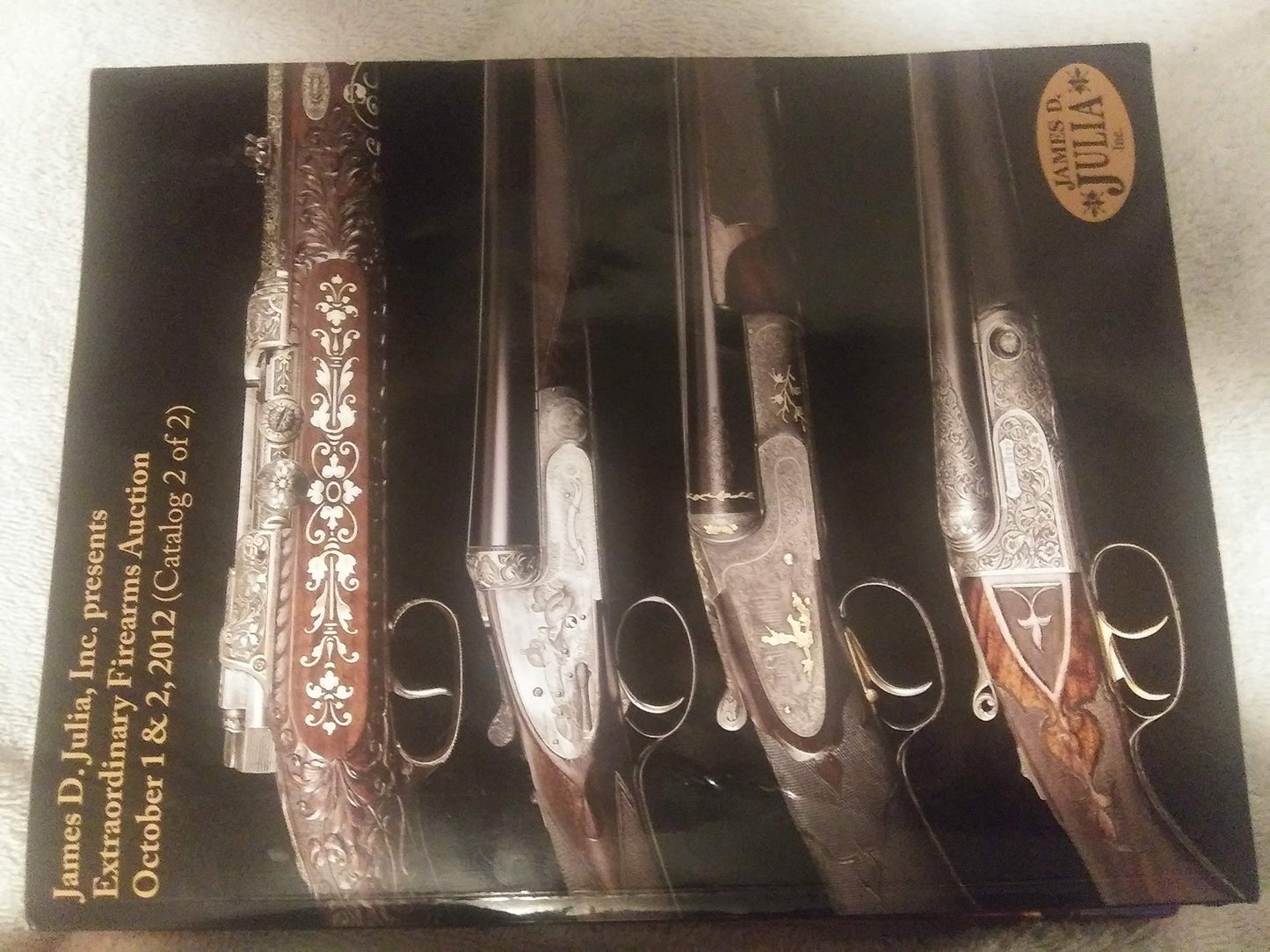 James D. Julia, inc. presents extraordinary firearms auction October 1 & 2 (catalog 2 of 2) book cover