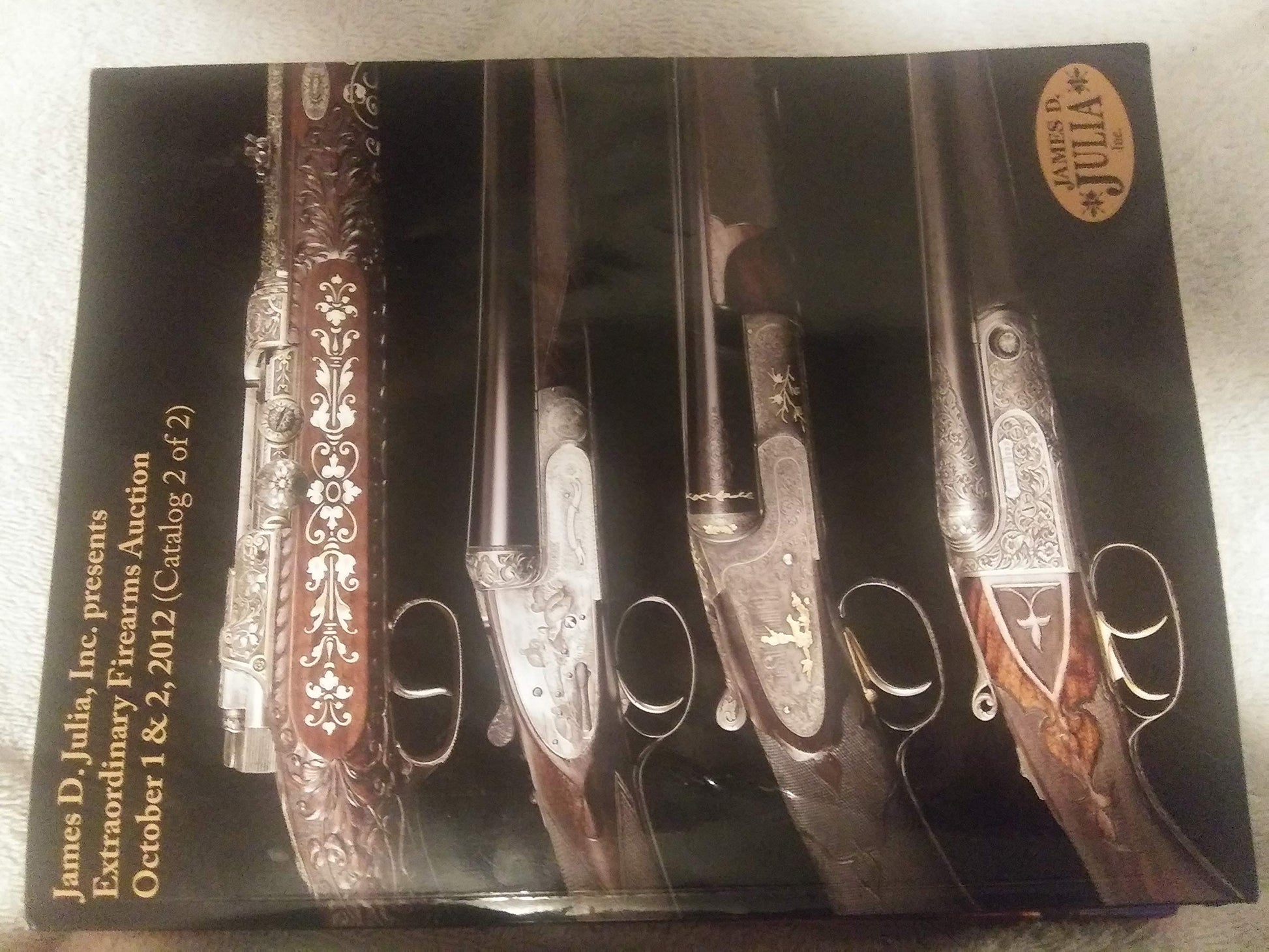 James D. Julia, inc. presents extraordinary firearms auction October 1 & 2 (catalog 2 of 2) book cover