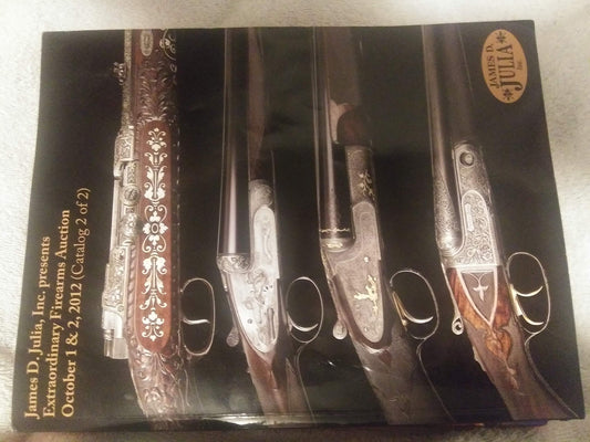 James D. Julia, inc. presents extraordinary firearms auction October 1 & 2 (catalog 2 of 2) book cover