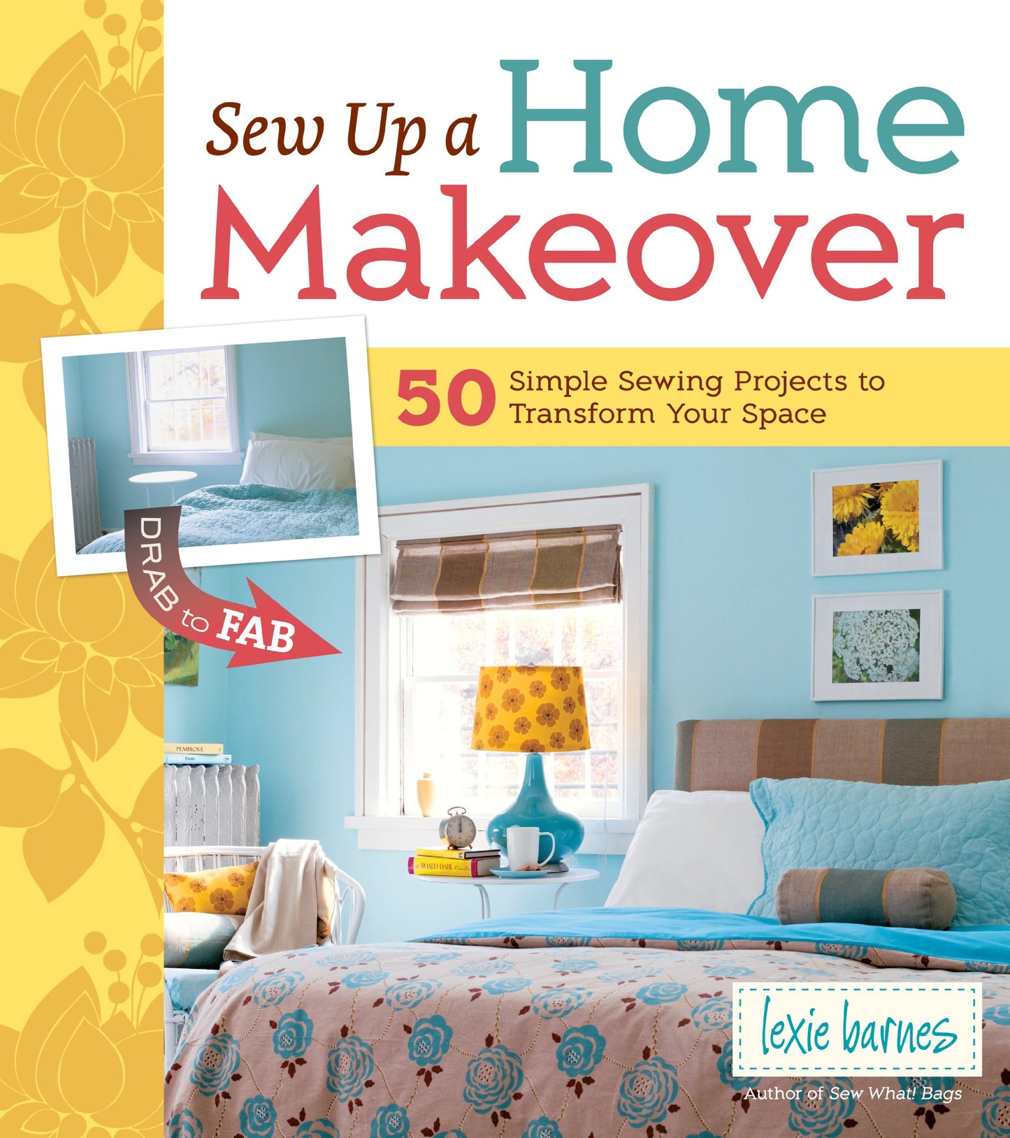 Sew Up a Home Makeover: 50 Simple Sewing Projects to Transform Your Space book cover