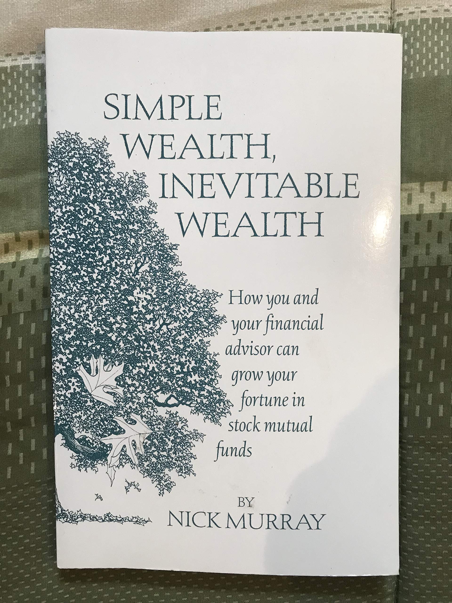 Simple Wealth, Inevitable Wealth: How You and Your Financial Advisor Can Grow Your Fortune in Stock Mutual Funds book cover