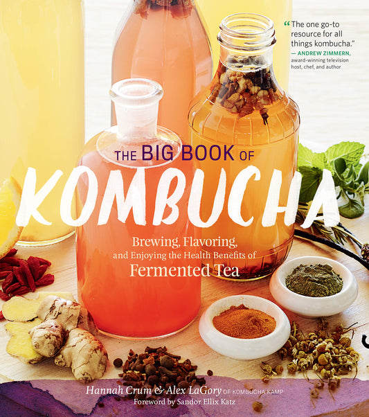 Big Book of Kombucha: Brewing, Flavoring, and Enjoying the Health Benefits of Fermented Tea book cover