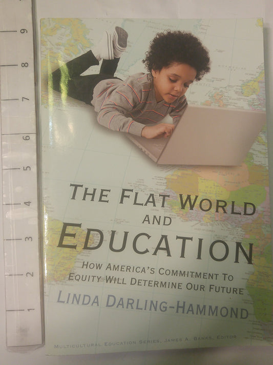 Flat World and Education: How America's Commitment to Equity Will Determine Our Future