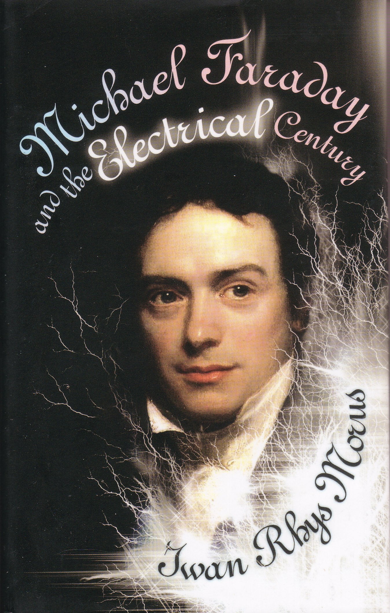 Michael Faraday and the Electrical Century