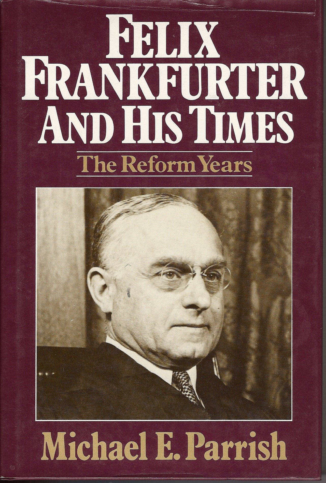 Felix Frankfurter and His Times