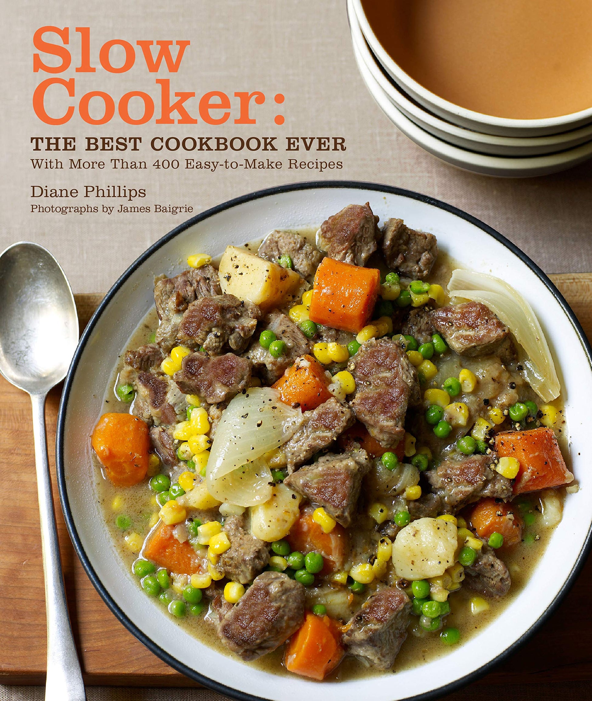Slow Cooker: The Best Cookbook Ever with More Than 400 Easy-To-Make Recipes book cover