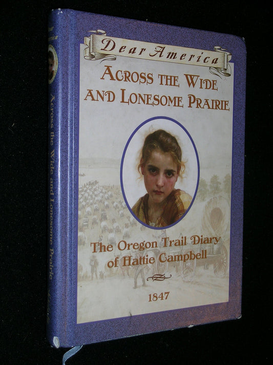 Across the Wide and Lonesome Prairie: The Oregon Trail Diary of Hattie Campbell, 1847