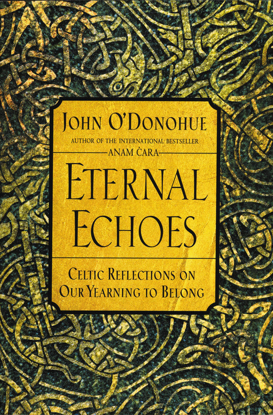 Eternal Echoes: Celtic Reflections on Our Yearning to Belong book cover