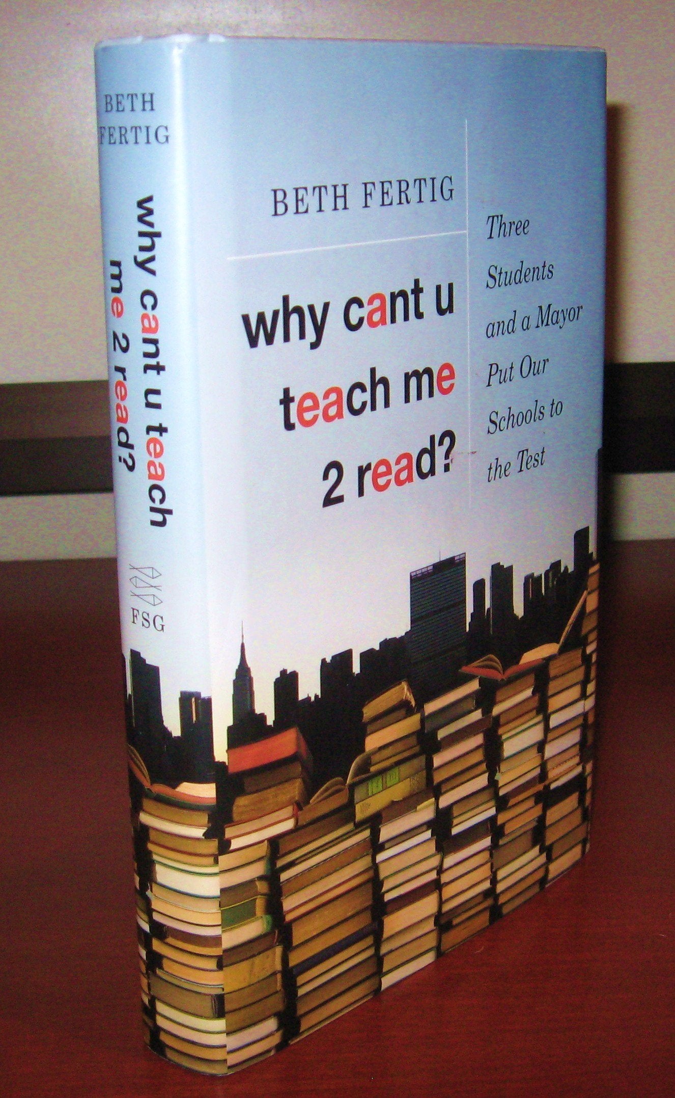 Why Cant U Teach Me 2 Read?: Three Students and a Mayor Put Our Schools to the Test book cover