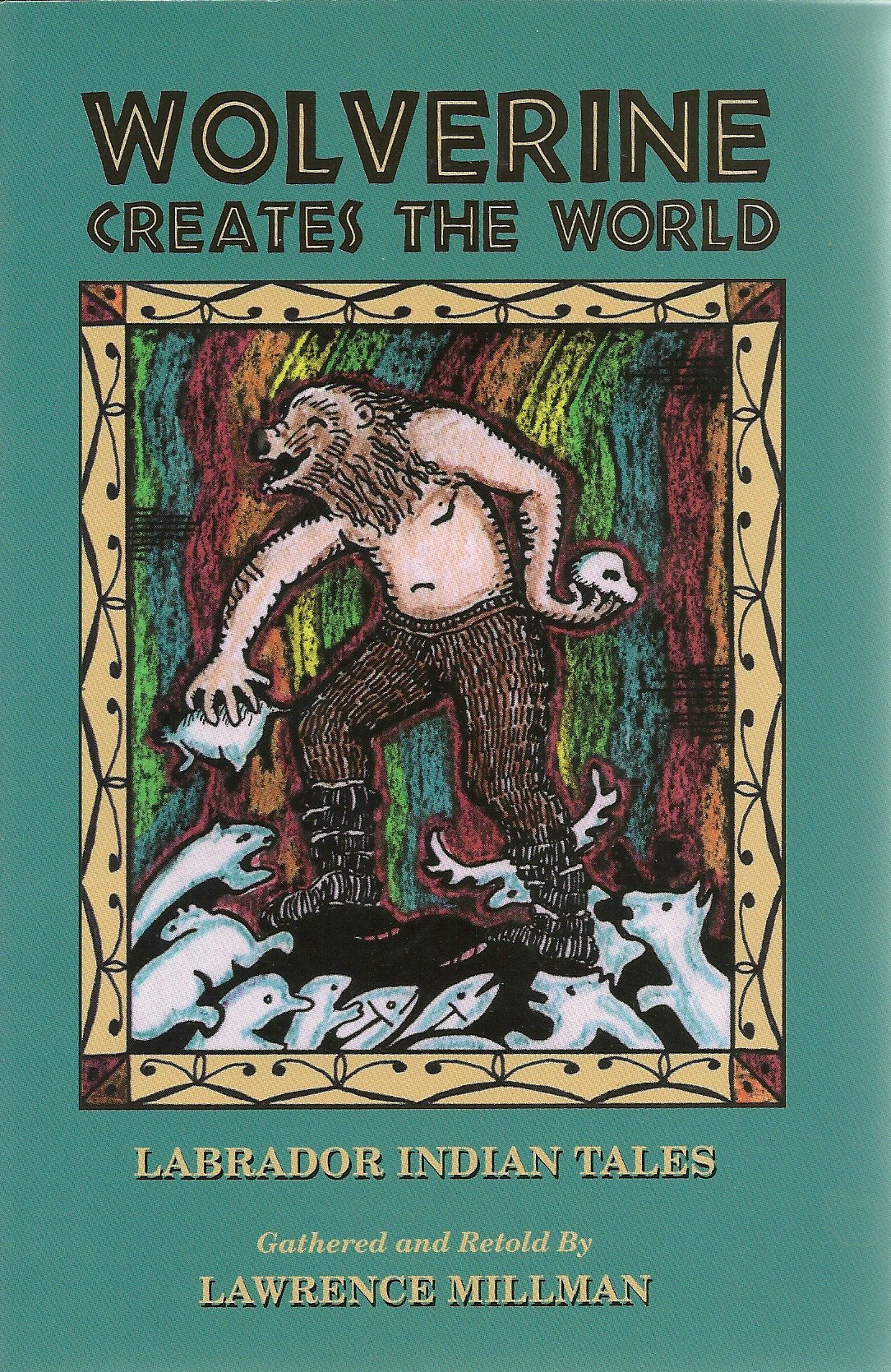 Wolverine Creates the World: Labrador Indian Tales book cover