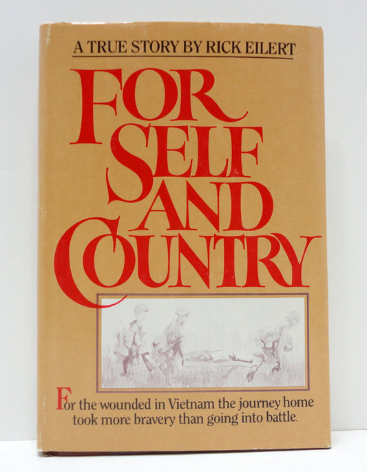 For Self and Country: For the Wounded in Vietnam the Journey Home Took More Courage Than Going Into Battle: A True Story