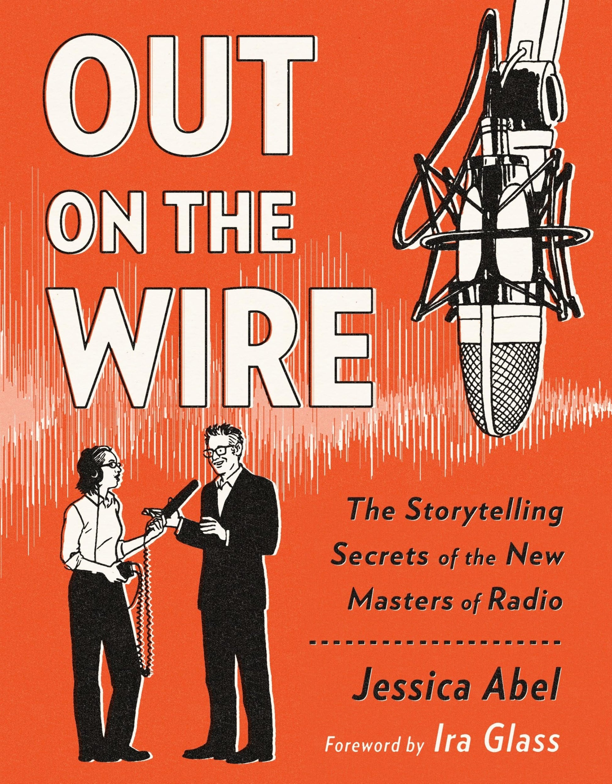 Out on the Wire: The Storytelling Secrets of the New Masters of Radio book cover