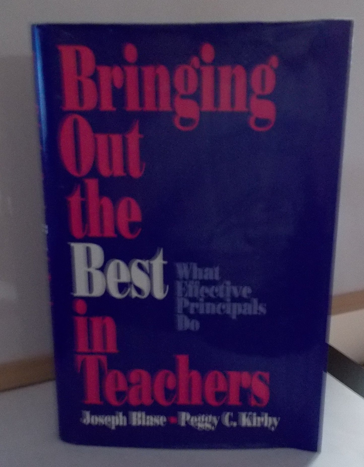Bringing Out the Best in Teachers: What Effective Principals Do book cover