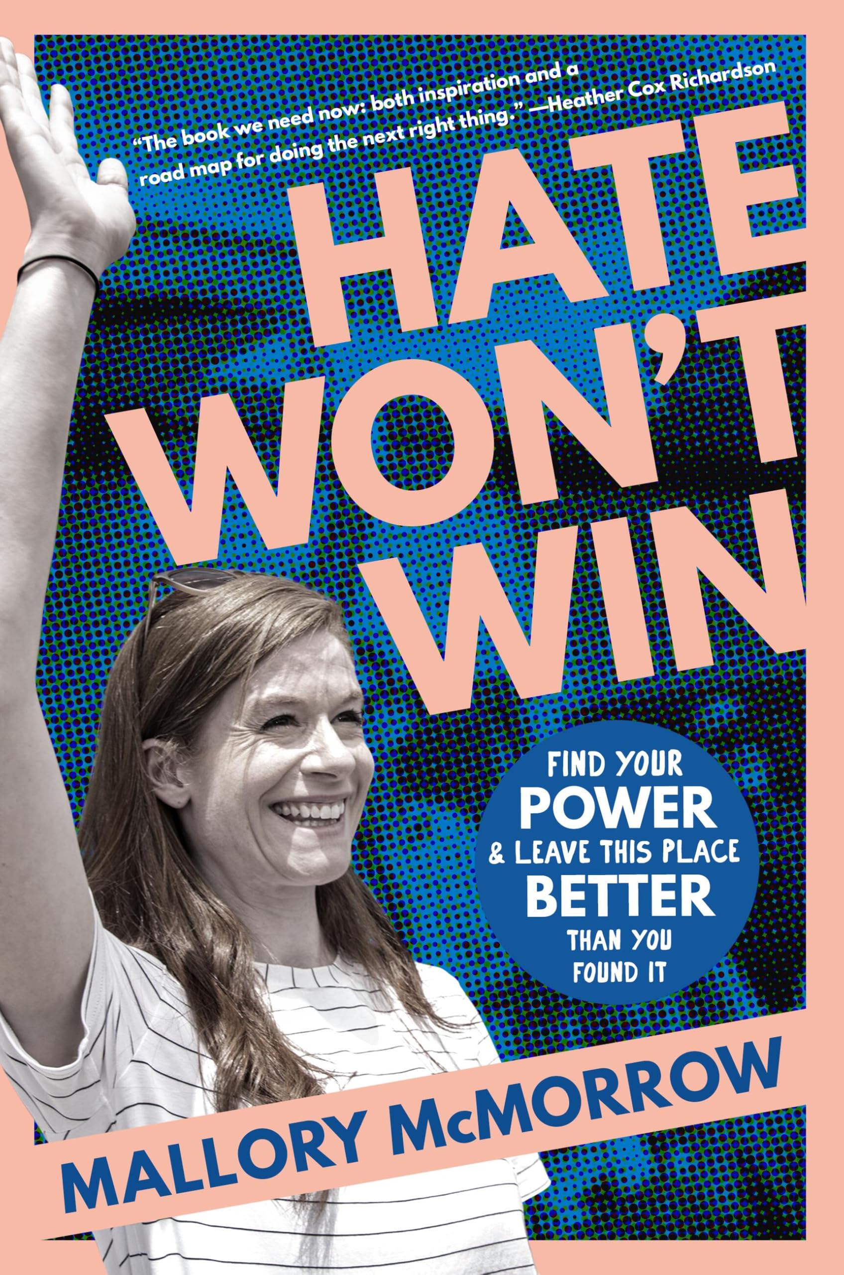 Hate Won't Win: Find Your Power and Leave This Place Better Than You Found It book cover