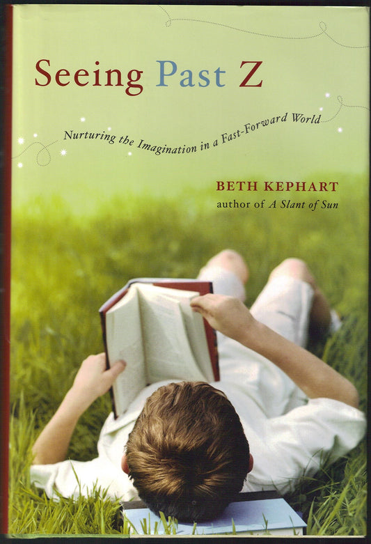 Seeing Past Z: Nurturing the Imagination in a Fast-Forward World book cover