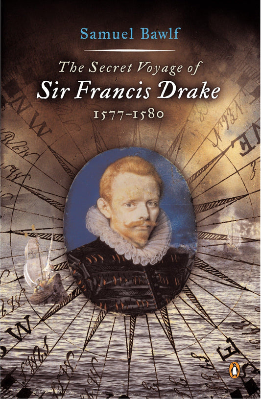 Secret Voyage of Sir Francis Drake: 1577-1580