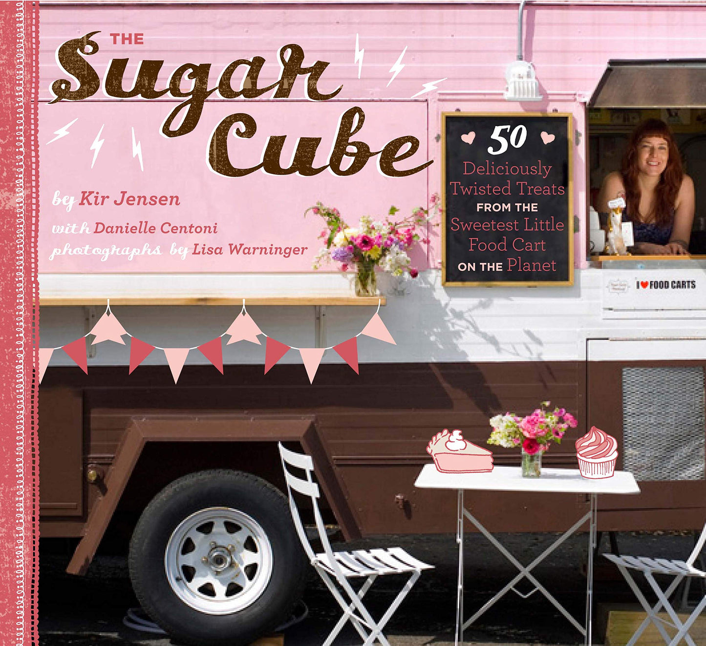 Sugar Cube: 50 Deliciously Twisted Treats from the Sweetest Little Food Cart on the Planet book cover