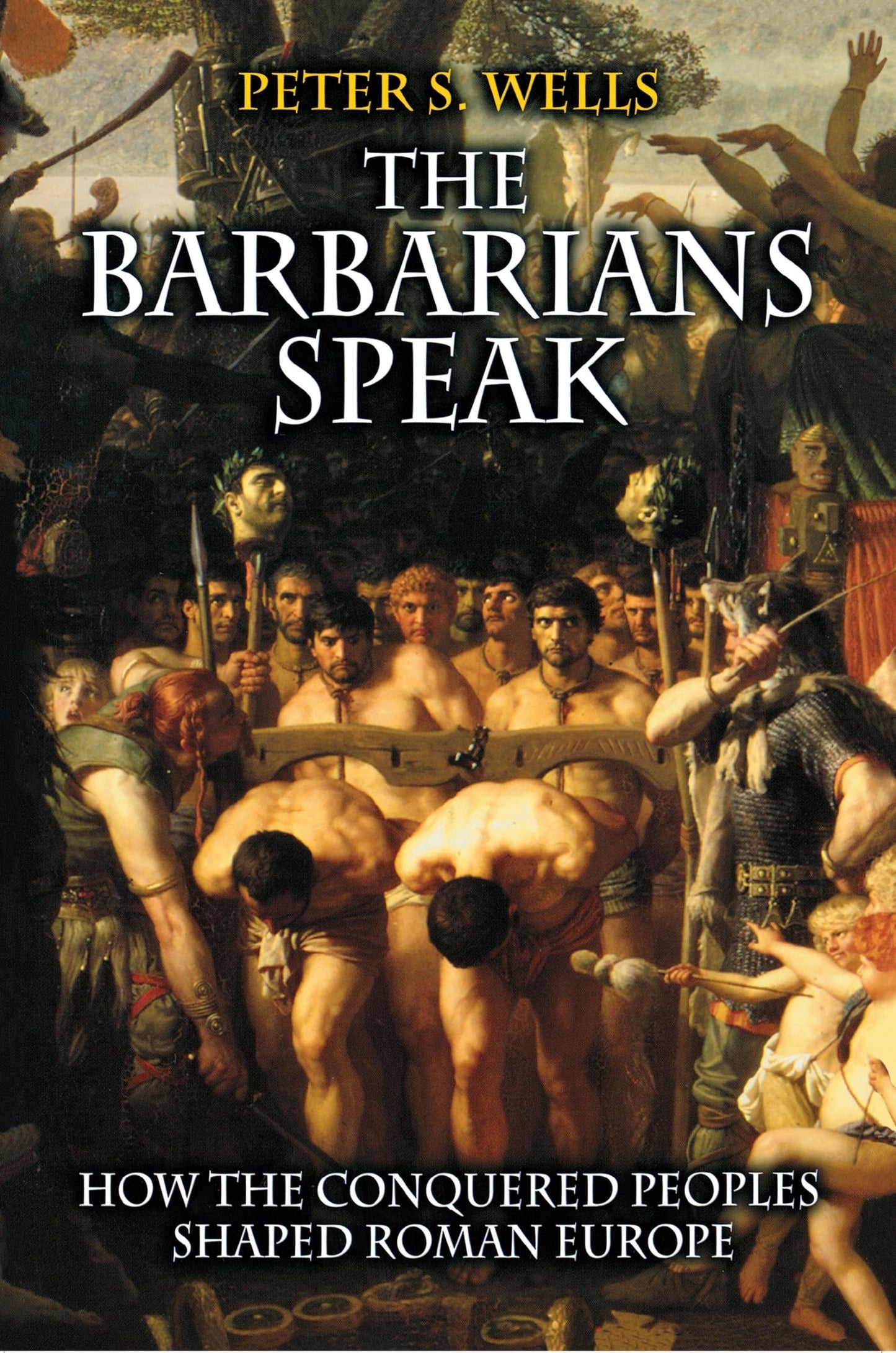 The Barbarians Speak: How the Conquered Peoples Shaped Roman Europe.