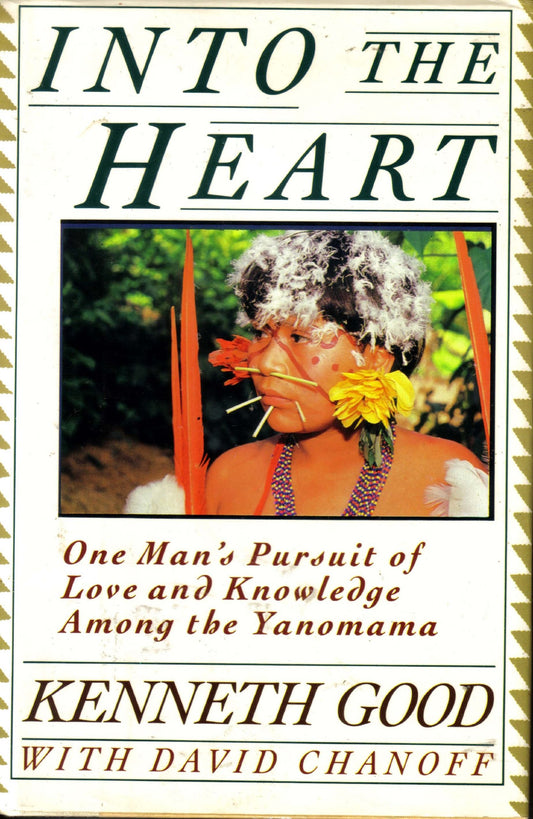 Into the Heart: One Man's Pursuit of Love and Knowledge Among the Yanomama book cover