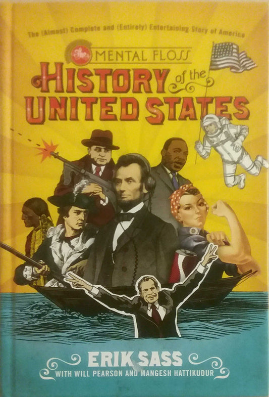 Mental Floss History of the United States: The (Almost) Complete and (Entirely) Entertaining Story of America