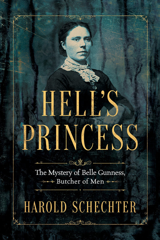 Hell's Princess: The Mystery of Belle Gunness, Butcher of Men book cover