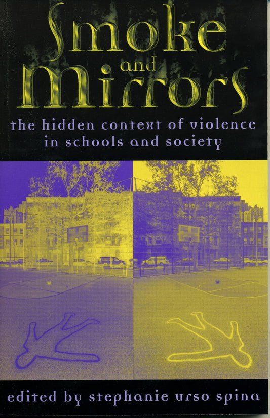 Smoke and Mirrors: The Hidden Context of Violence in Schools and Society